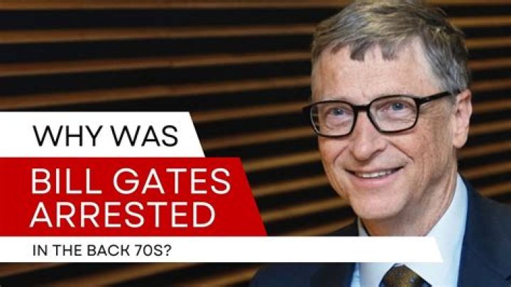 
Was Bill Gates Arrested? Why did Bill Gates Get Arrested? 